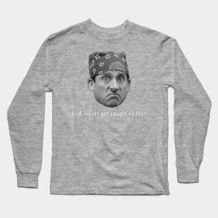 Prison Mike- and i didnt get caught neither (B&W) Long Sleeve T-Shirt